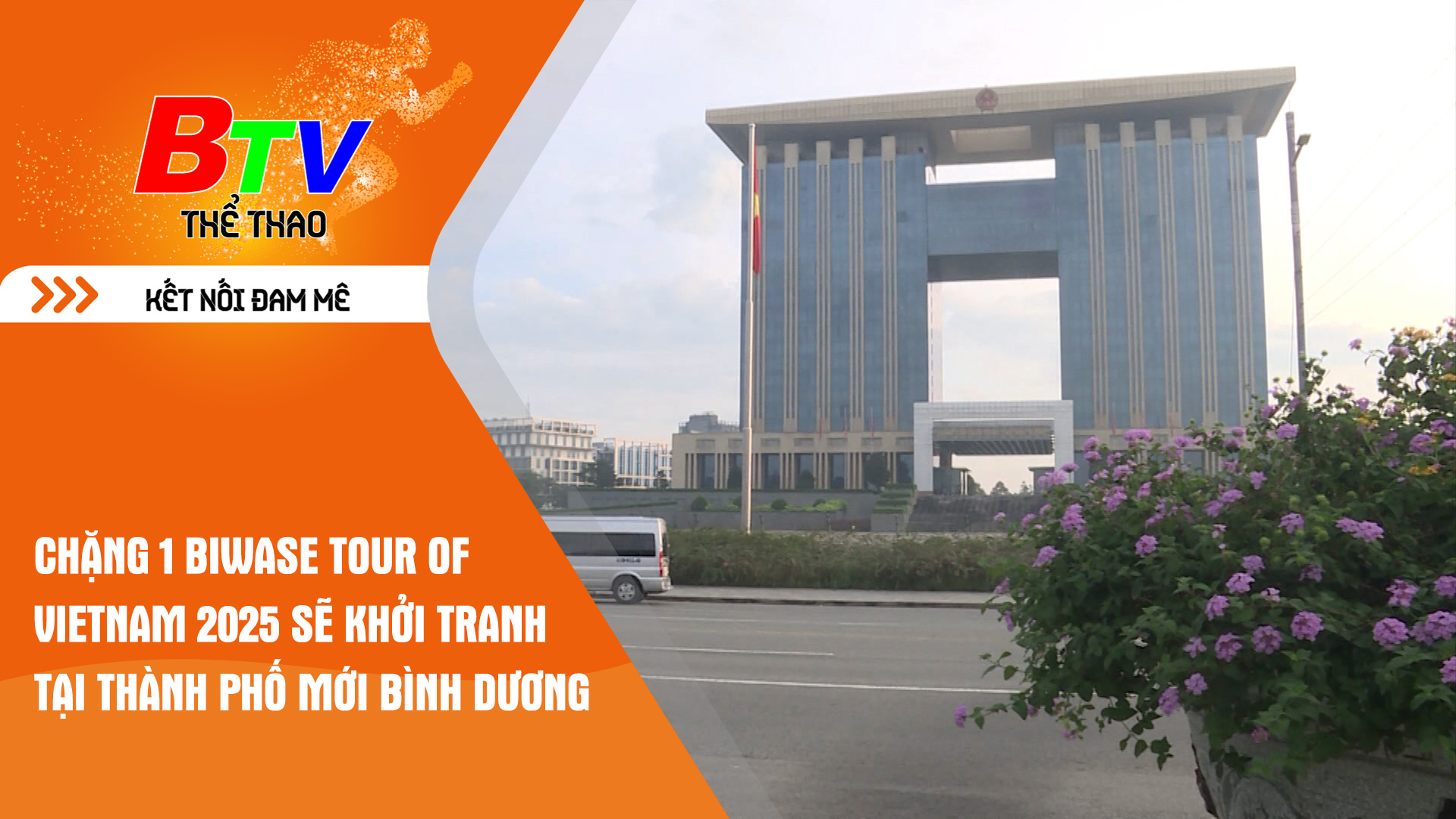 Chặng 1 Biwase tour of Vietnam 2025 sẽ khới tranh tại thành phố mới Bình Dương ngày 7/3/2025 | Tin Thể thao 24h	